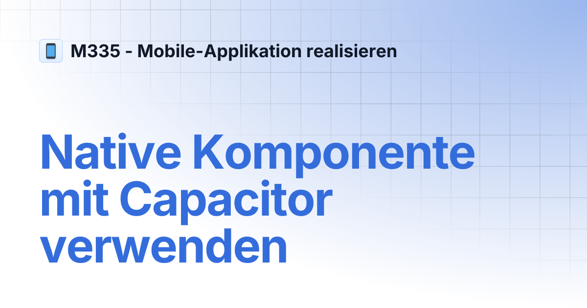 Native Komponente mit Capacitor verwenden | M335 - Mobile-Applikation ...